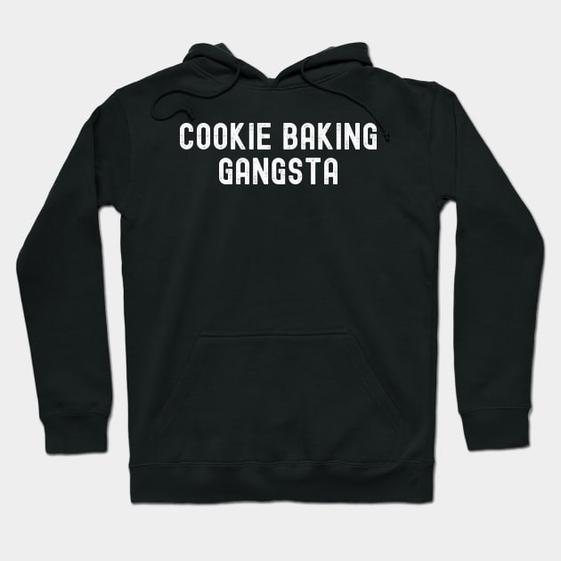 Cookie Baking Gangsta Hoodie by HobbyAndArt